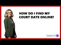 How Do I Find My Court Date Online