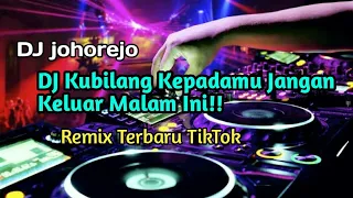 Download DJ Kubilang Kepadamu Jangan Keluar Malam Ini,,[DJ johorejo] MP3