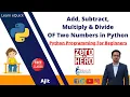 Add Subtract Multiply Divide two number in python Zero to Hero For Beginners Ajit