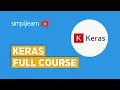 Keras Full Course Keras Tutorial Keras Tutorial For Beginners Keras Full Tutorial Simplilearn