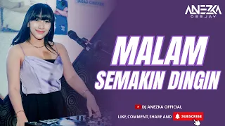 Download FUNKOT - SEMAKIN MALAM SEMAKIN DINGIN || COVER BY DJ ANEZKA MP3