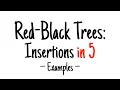 Red-black trees in 5 minutes Insertions examples