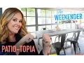 The Weekender Patio-topia Season 2 Episode 14