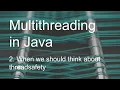 Multithreading in Java When we should think about threadsafety 2