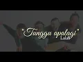 Tunggu Apalagi - LALAHUTA (Video Lirik)