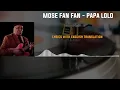 Mose Fan Fan - Papa Lolo (Lyrics with English Translation)