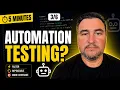 Give Me 5 Minutes and I ll Teach you Automation Testing