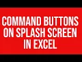 Command Buttons on Splash Screen in Microsoft Excel