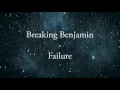 Breaking Benjamin - Failure (Lyrics)
