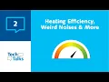 TechTalks - Heating Efficiency Weird Noises More