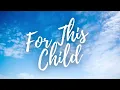 FOR THIS CHILD | Baby Dedication Song lyric video
