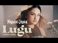 Download Lagu MAYSHA JHUAN - LUGU (OFFICIAL LYRIC VIDEO)