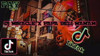 Download DJ MIRACLE X PAPA BELI MAMAM VIRAL TIKTOK FULL BASS TERBARU 2021 (PAY MUSIC) MP3