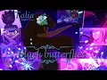 Lagu Lolirock AMV {Talia} Black butterflies {Lolirocksword}