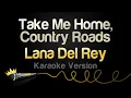 Download Lagu Lana Del Rey - Take Me Home, Country Roads (Karaoke Version)