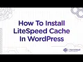 How to Install and Configure LiteSpeed Cache in WordPress
