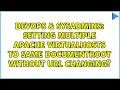 DevOps SysAdmins Setting multiple Apache VirtualHosts to same DocumentRoot without url changing