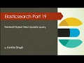 Update query for Nested Vs Object type ELASTICSEACH Elastcisearch Tutorial Elk Stack