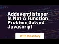 Addeventlistener is not a function problem solved javascript