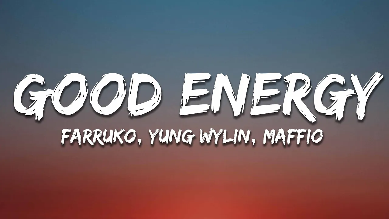 Farruko, Yung Wylin, Maffio - Good Energy (Letra/Lyrics) Farruko, Yung Wylin, Maffio - Good Energy (Letra/Lyrics)