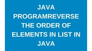 How to reverse the order of elements in arraylist in java