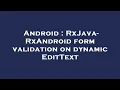 Android RxJava - RxAndroid form validation on dynamic EditText