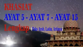 Download Khasiat Ayat 5 _ Ayat 7 _ Ayat 15 , Lengkap (Teks Arab, Latin, Artinya) MP3