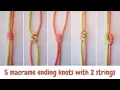 5 Easy Macrame Ending Knots Tutorial for Beginners Level up Your Craft Skills