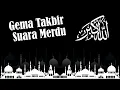 Download Lagu GEMA TAKBIR SUARA MERDU TANPA MUSIK - Takbir Lebaran Idul Fitri | Mr.WWD 007