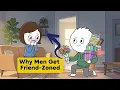 Why Men Get Friend-Zoned The Truth No One Tells You