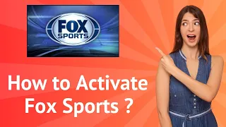 How to Activate Fox Sports Step-by-Step Guide