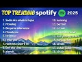 TOP TRENDING SPOTIFY 2025 | Lagu Viral Galau | Sedia aku sebelum hujan 