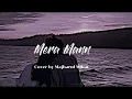 Download Lagu Mera Mann | Falak Shabir | Majharul Mikat | Cover song [Lyrics]
