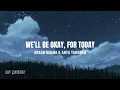 Download Lagu We’ll Be Okay, For Today - Arash Buana \u0026 Anya Taroreh (Lyrics)