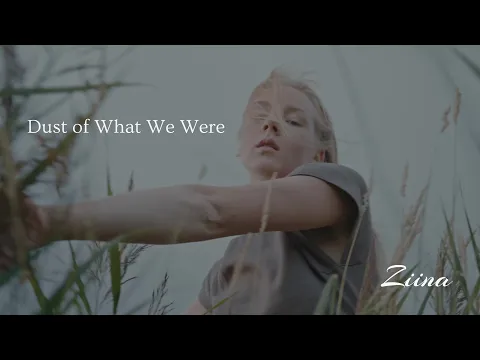 Ziina - Dust of What We Were (Official Music Video)