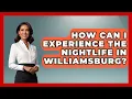 How Can I Experience the Nightlife in Williamsburg Learn About New York