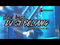 Download Lagu DJ SLOW BASS SI BOLANG || BOCAH PETUALANG by.HNS audio