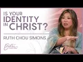 Ruth Chou Simons: What Does It Mean To Have Your Identity In Christ?  | Better Together TV