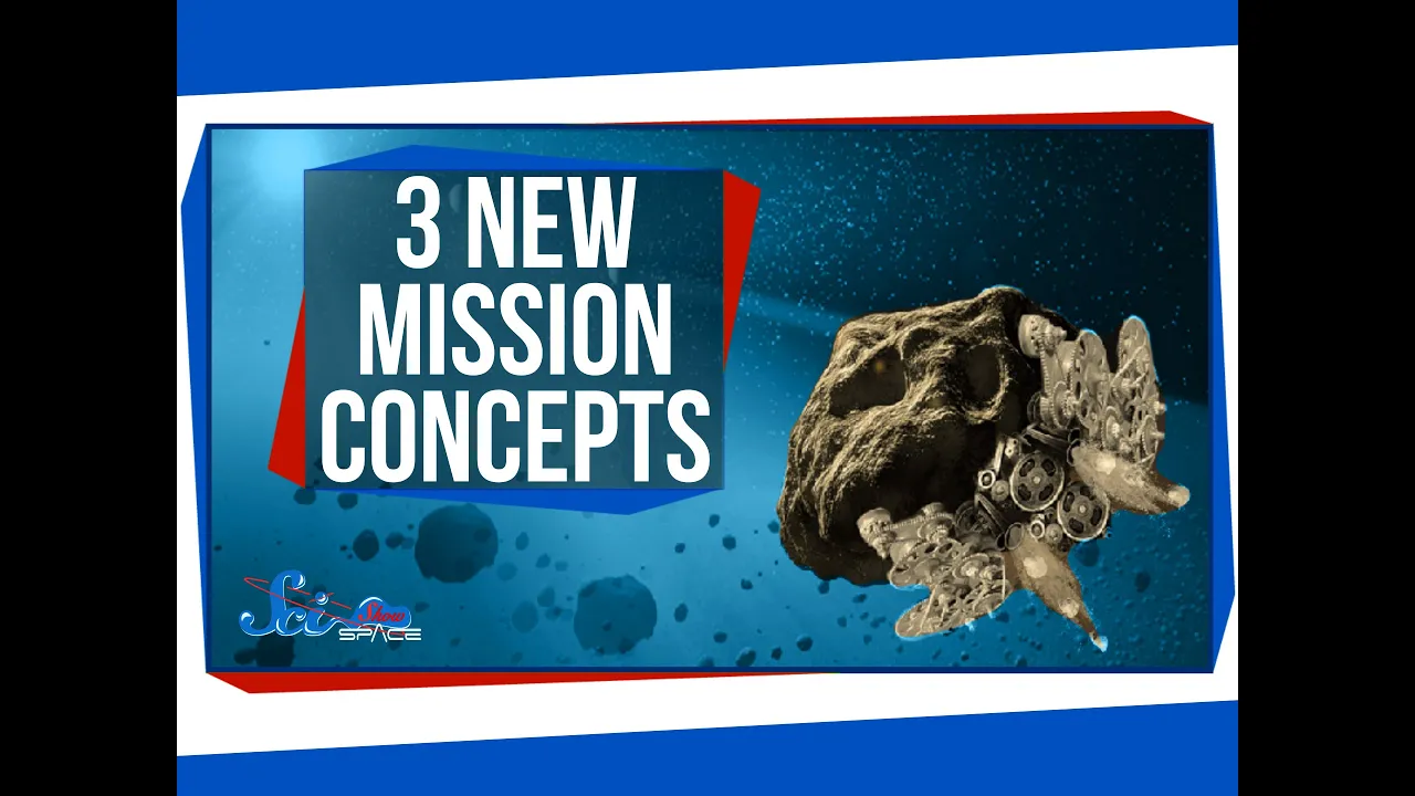 3 Extreme New Mission Concepts