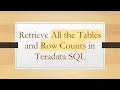 Retrieve All the Tables and Row Counts in Teradata SQL