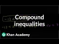 Compound inequalities Linear inequalities Algebra I Khan Academy