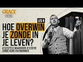 Hoe overwin je zonde in je leven? - Tom de Wal @ Grace School