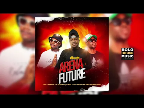 Download MP3 Arena Future - Oska Minda Ka Borena & CK the DJ (Official Audio)