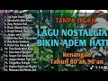Lagu Lagu Nostalgia Bikin Hati Adem || Lagi Kenangan 80an 90an