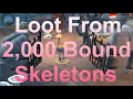 Loot From 2 000 Bound Skeletons Quick Guide 604k 2 9m