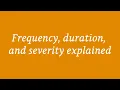 Frequency Severity and Duration Explained
