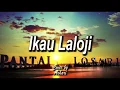 Download Lagu lirik lagu - Ikau Laloji | Cover by Ashari