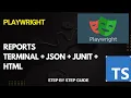 How to Generate Reports in Playwright Terminal JSON JUnit HTML
