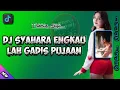 Download Lagu DJ SYAHARA ENGKAU LAH GADIS PUJAAN SIRAMILAH RASA RINDU BREAKLATIN  REMIX FULL BASS