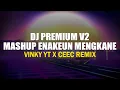 Download Lagu DJ PREMIUM V2 X MASHUP ENAKEUN MENGKANE - VINKY YT X CEEC REMIX